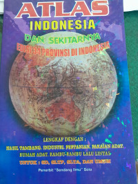 Image of Atlas Indonesia dan Sekitarnya Edisi 34 Provinsi di Indonesia