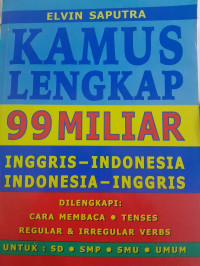 Image of Kamus Lengkap 99 Miliar Inggris-Indonesia, Indonesia-Inggris